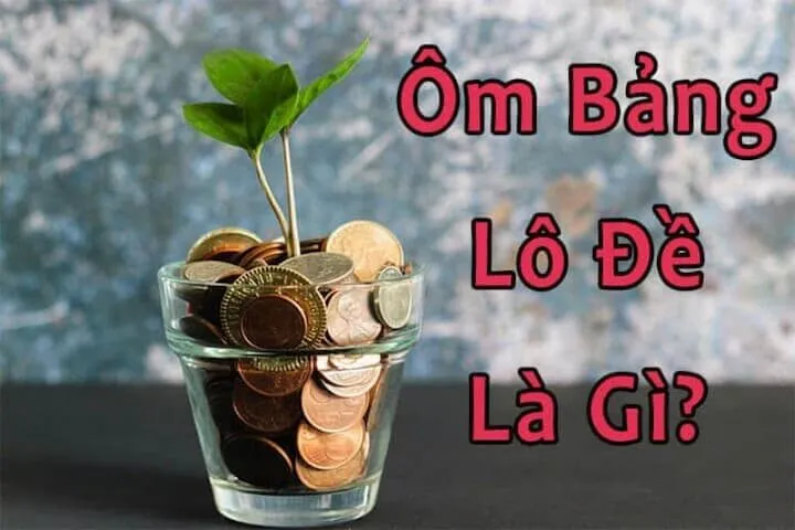 Khái niệm ôm bảng lô đề anh em nên biết